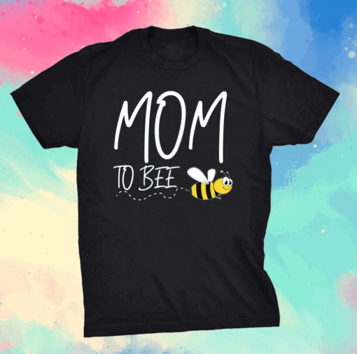 Mom To Bee 2021 Mother Gift Mother's Day Kids Mom-2-Be T-Shirt