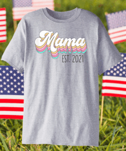 Mothers Day Baby Shower Gift for New Mom Mama Est 2021 T-Shirt