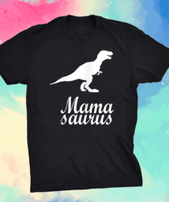 Mothers day tees grandma and Mommy's Mama Saurus T-Shirt