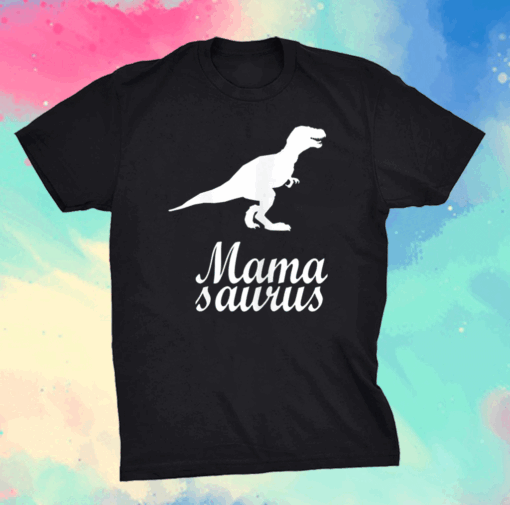 Mothers day tees grandma and Mommy's Mama Saurus T-Shirt