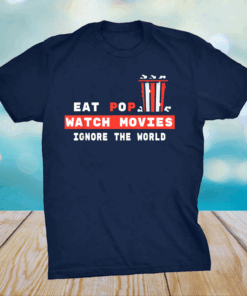 Movie Eat Watch Movies Ignore the World Pun Shirt