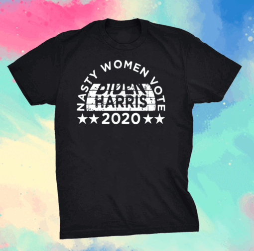 Nasty Women Vote Harris Biden 2020 Feminist Election T-Shirt