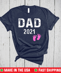 New Dad 2021 Gift Shirt Girl Baby Feet Daddy Fathers Day T-Shirt