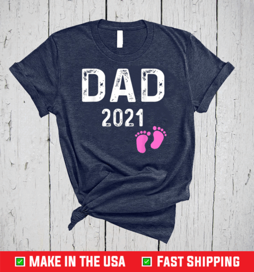 New Dad 2021 Gift Shirt Girl Baby Feet Daddy Fathers Day T-Shirt