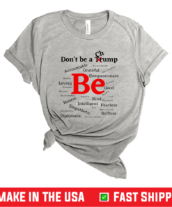 Nice Dont Be A Trump Compassionate Honest Diplomatic Empathetic Election Shirt