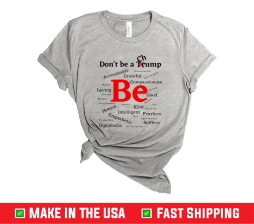 Nice Dont Be A Trump Compassionate Honest Diplomatic Empathetic Election Shirt