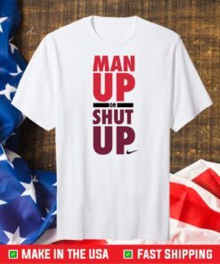 Nike man up or shut up Unisex T-Shirt