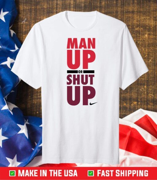 Nike man up or shut up Unisex T-Shirt