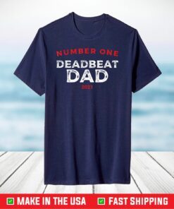 Number One Deadbeat Dad 2021 Novelty Joke Father T-Shirt