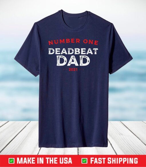 Number One Deadbeat Dad 2021 Novelty Joke Father T-Shirt