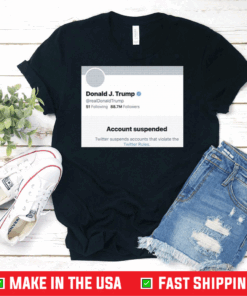 Official Donald J.Trump Account Suspended Twitter T-Shirts