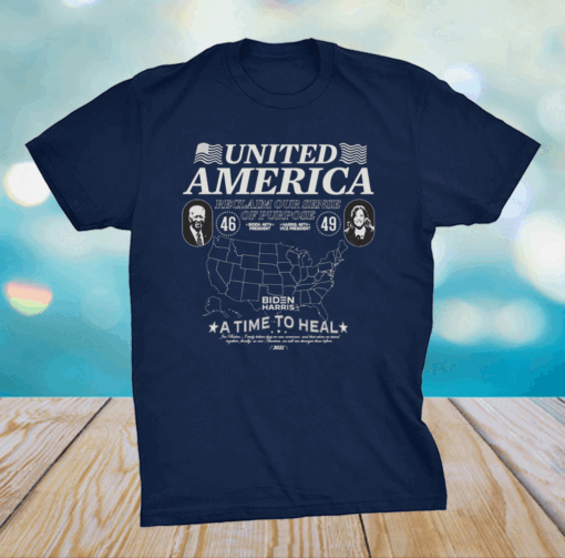 Official United American Reclaim Our Sense Of Purpose Biden Harris A timer To Heal T-Shirt