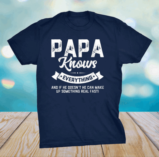 Papa Knows Everything Shirt 60th Gift Funny Father's Day T-Shirt