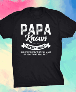 Papa Knows Everything Shirt 60th Gift Funny Father's Day T-Shirt