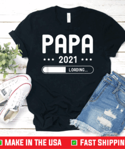 Papa Loading 2021 Father Gifts Father's Day Dad-2-Be T-Shirt