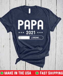 Papa Loading 2021 Father Gifts Father's Day Dad-2-Be T-Shirt