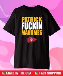 Patrick Fuckin Mahomes Shirt,Super Bowl Shirt, Kansas City Chiefs NFL Gift T-Shirt