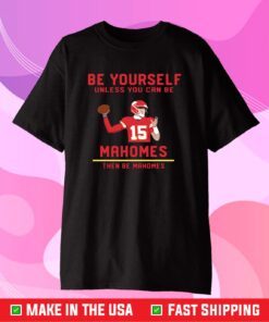 Patrick Mahomes Be Yourself T-Shirt Super Bowl Champs MVP Kansas City Chiefs LIV, Chiefs AFC Champs 2021 Football Classic T-Shirt