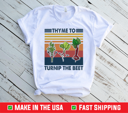 Premium Gardening Thyme To Turnip The Beet Vintage Retro Shirt