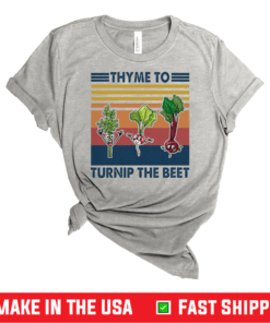 Premium Gardening Thyme To Turnip The Beet Vintage Retro Shirt