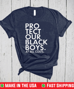 Pro Tect Our Black Boys At All Costs Shirt