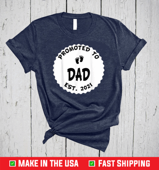 Promoted To Daddy Est 2021 Funny Father's Day T-Shirt