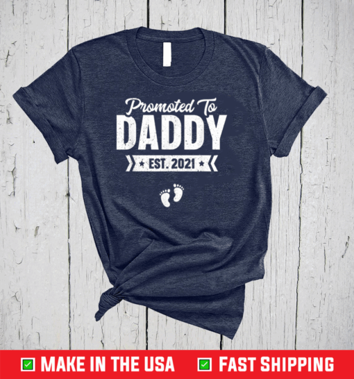 Promoted To Daddy Est. 2021 Shirt Baby Gift For New Daddy T-Shirt
