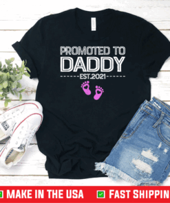 Promoted To Daddy Its A Girl Est 2021 New Dad First Daddy T-Shirt