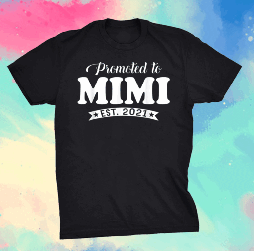 Promoted to Mimi 2021 Mother's Day Gifts New Mom Grandma T-Shirt