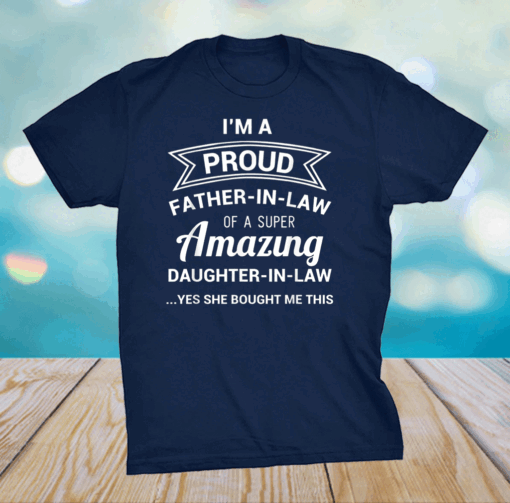 Proud Father in Law Shirt Dad Fathers Day T-Shirt