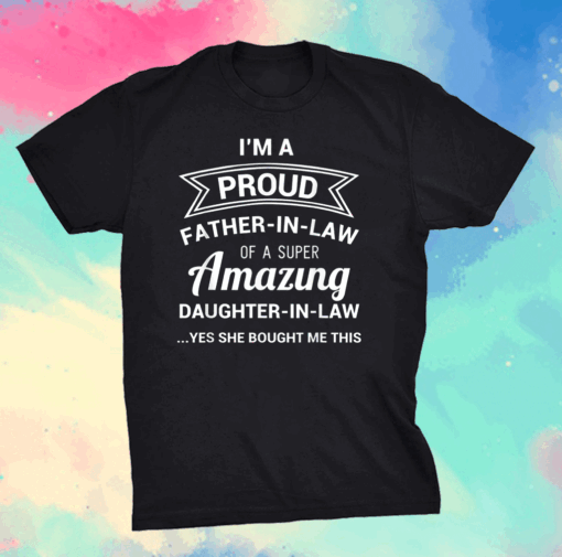 Proud Father in Law Shirt Dad Fathers Day T-Shirt