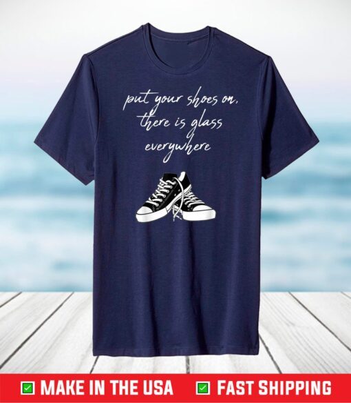 Put Your Shoes On, There is Glass Everywhere, Madam VP T-Shirt