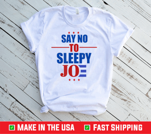 Say No To Sleepy Joe Biden 2020 Election Trump Republican T-Shirt