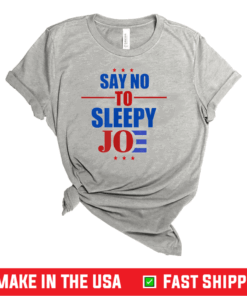 Say No To Sleepy Joe Biden 2020 Election Trump Republican T-Shirt