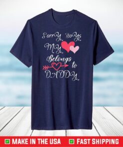 Sorry Boys My Heart Belongs To Daddy Girl Valentine's Day T-Shirt