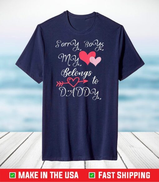 Sorry Boys My Heart Belongs To Daddy Girl Valentine's Day T-Shirt