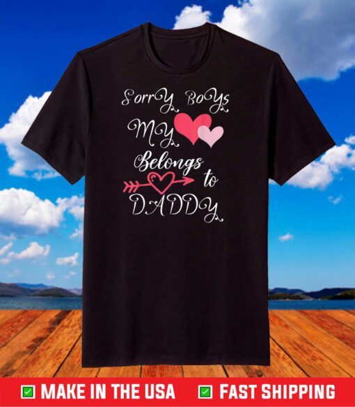 Sorry Boys My Heart Belongs To Daddy Girl Valentine's Day T-Shirt