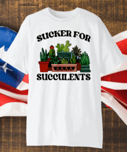 Sucker For Succulents Shirt