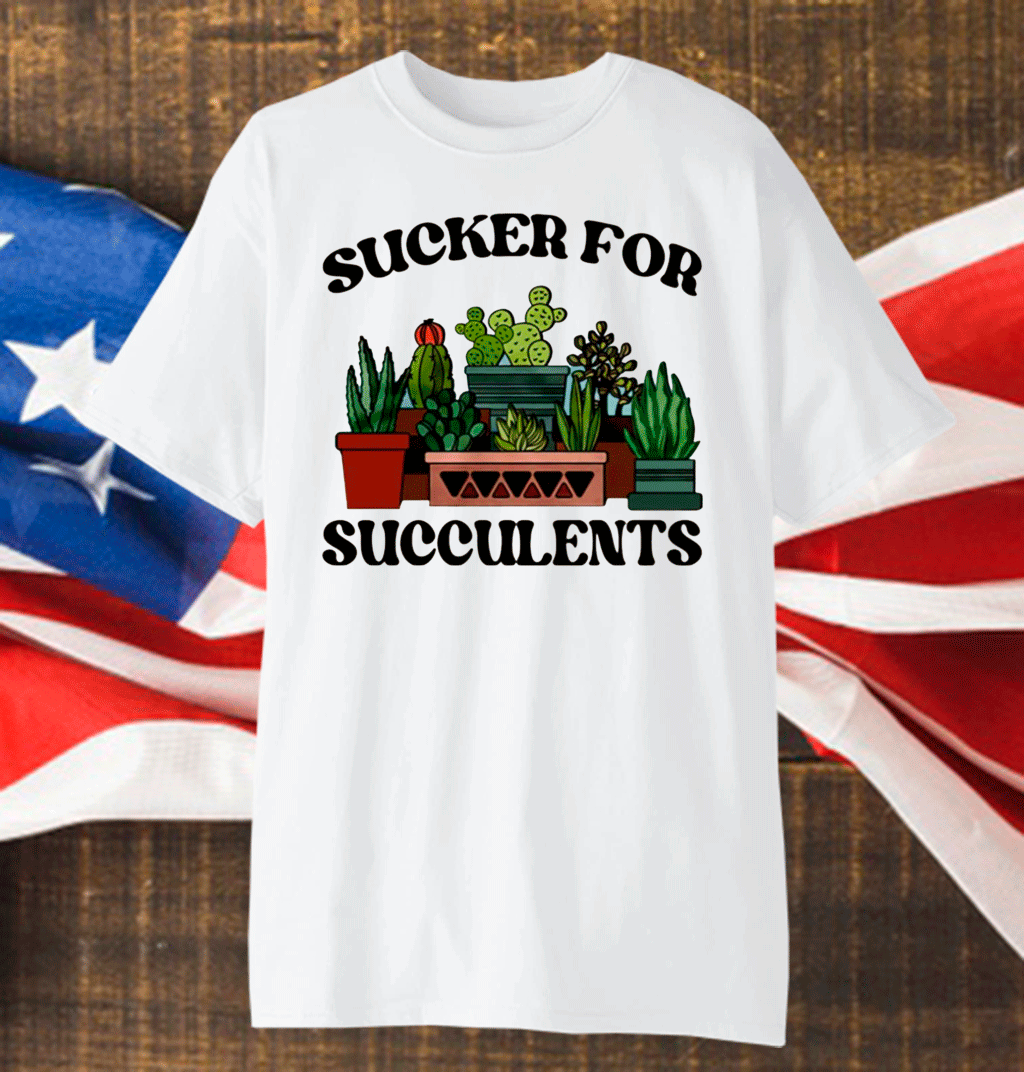 Sucker For Succulents Shirt Shirtelephant Office