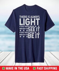 There Is Always Light - See It - Amanda Gorman Quote T-Shirt