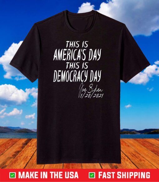 This is America's day this is Democracy Day Joe Biden T-Shirt