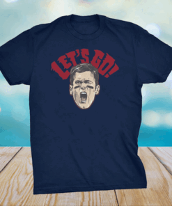 Tom Brady Let's Go Shirt