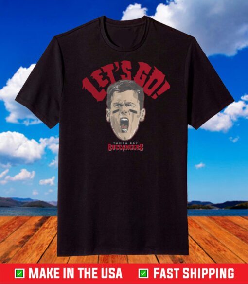 Tom Brady Let's Go T-Shirt - Tampa Bay Buccaneers T-Shirt