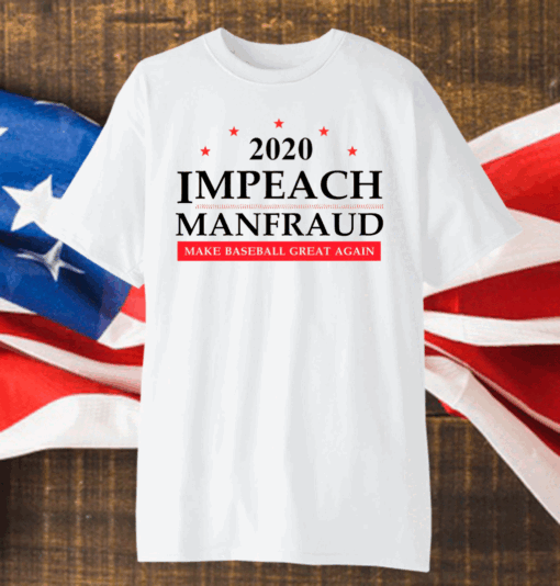 Top 2020 Impeach Manfred Make Baseball Great Again Shirt