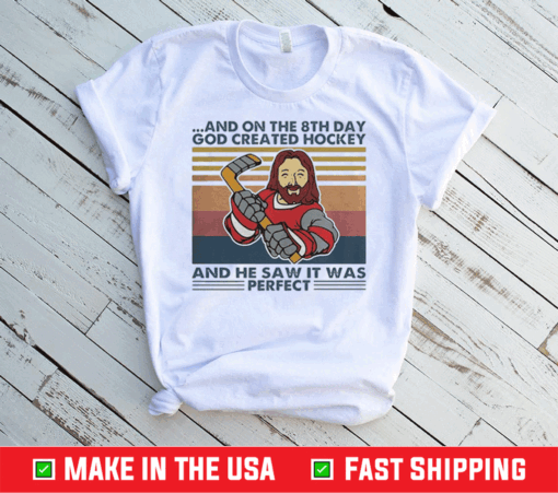 Top And On The 8Th Day God Created Hockey And He Saw It Was Perfect Vintage Shirt