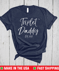 Triplet Father's Day Gift for Dads Triplet Daddy Est. 2021 T-Shirt
