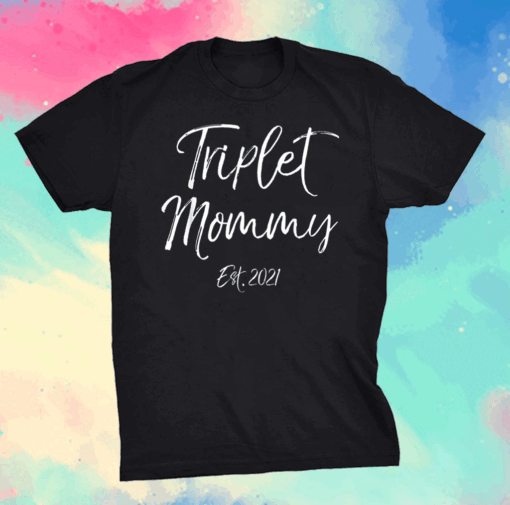 Triplet Mother's Day Gift for Moms Triplet Mommy Est. 2021 T-Shirt