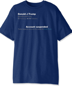 Trump Twitter Account Suspended Tee T-Shirt