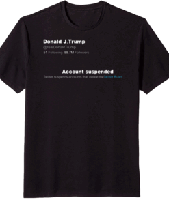 Trump Twitter Account Suspended Tee T-Shirt