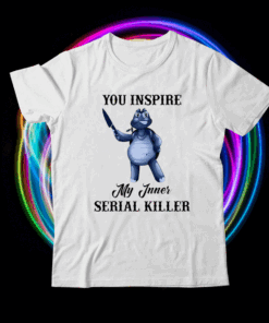 Turtle you inspire my inner serial killer t-shirt